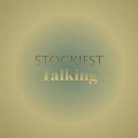 Stockiest Talking