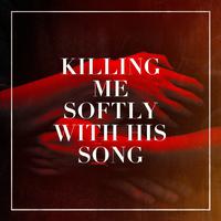 Killing Me Softly with His Song