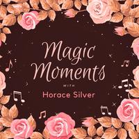 Magic Moments with Horace Silver