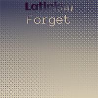 Latinism Forget