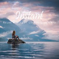 Instant (Relax, Chillout, Lounge, Downtempo), Vol. 4