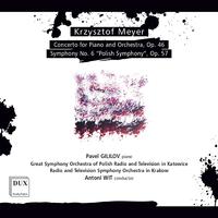 K. Meyer: Piano Concerto, Op. 46 & Symphony No. 6, Op. 57 