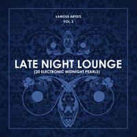 Late Night Lounge, Vol. 2 (20 Electronic Midnight Pearls)