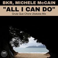 All I Can Do (Gruta Que Chora Ubatuba Mix)