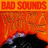 Bad Sounds - Escaping from a Violent Time