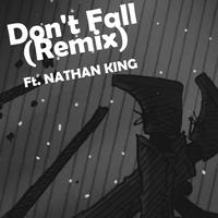 Don't Fall (NATHAN KING Remix)