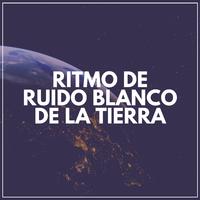 Ritmo de Ruido Blanco de la Tierra
