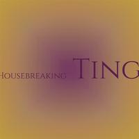 Housebreaking Ting