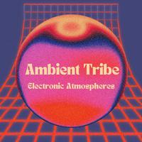 Ambient Tribe - Electronic Atmospheres