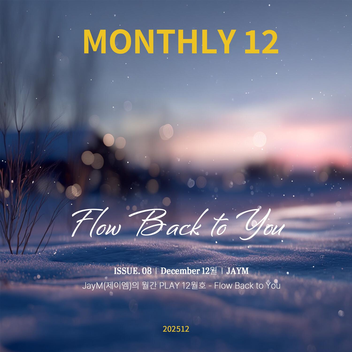 JayM Monthly PLAY 2025 12 DECEMBER - Flow Back to You