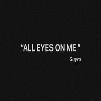 ALL EYES ON ME