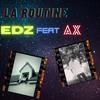 Edz - La Routine ( feat AX )