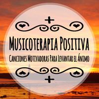 Musicoterapia Positiva: Canciones Motivadoras Animadas para Levantar el Ánimo.