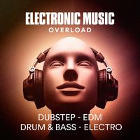 Electronic Music Overload (Dubstep, Edm, Drum & Bass, Electro)