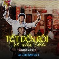 Tết Đến Rồi, Về Nhà Thôi (Air Cute Beat Version 1)