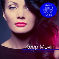 Keep Movin - Late Nite House Grooves, Vol. 3