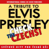Check The Czechs! A Tribute to Elvis Presley - International Songs in Czech Versions