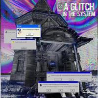 A Glitch In The System