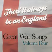 There'll Always Be An England - Great War Songs Vol 4