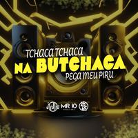 Tchaca Tchaca Na Butchaca - Pega Meu Piru