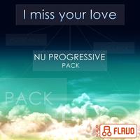 I Miss Your Love (Nu Progressive Pack)