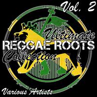 Ultimate Reggae Roots Collection Vol. 2