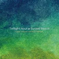 Twilight Hour at Sunset Beach (feat. Bryan Kessler)