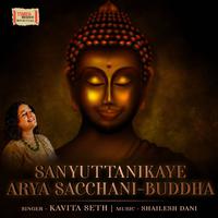 Sanyuttanikaye Arya Sacchani (Buddha)