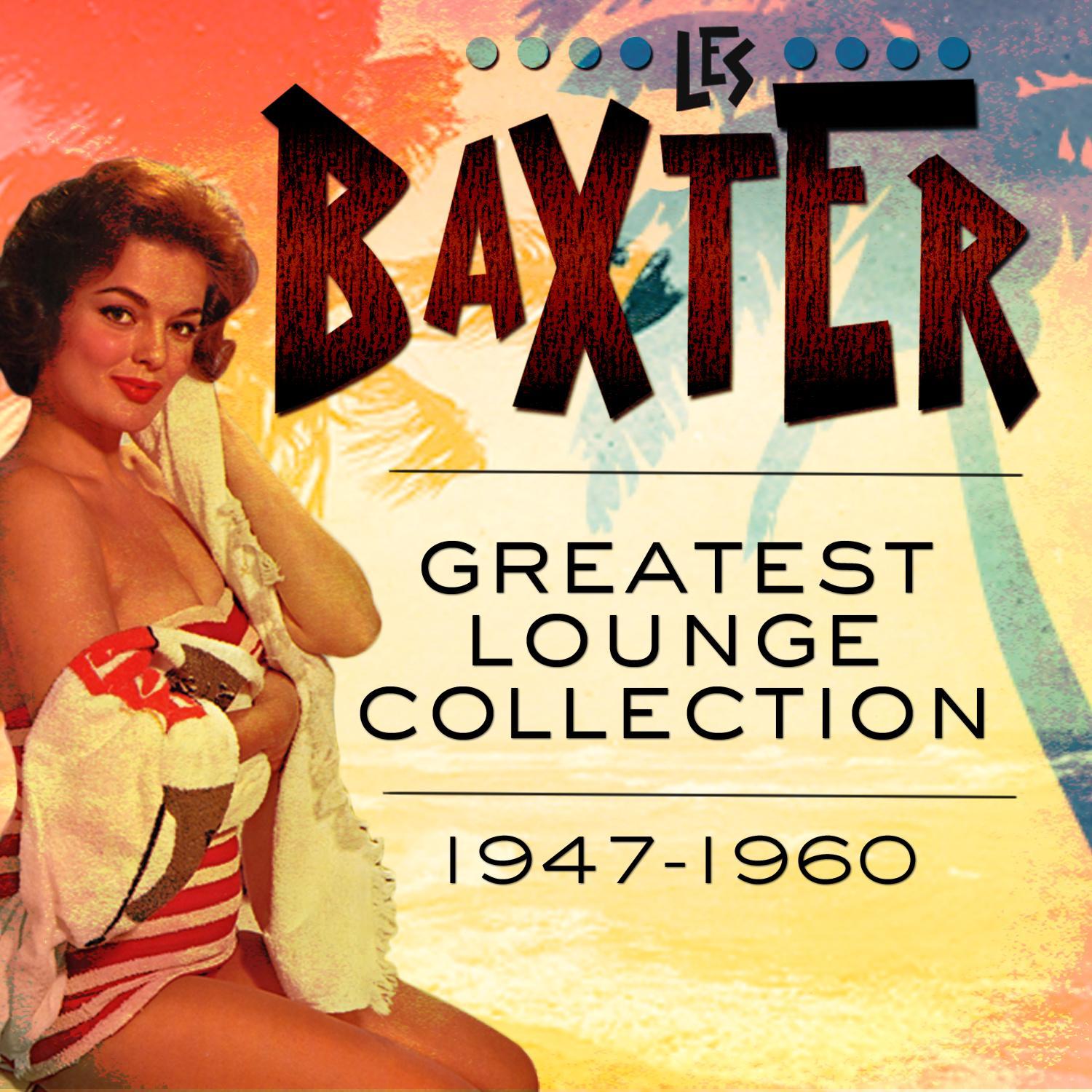 Possession_Les Baxter_Greatest Lounge Collection 1947-1960 | 在线播放_Possession歌词_Possession下载 | 网易云音乐