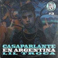 Casaparlante En Argentina: Lil Troca