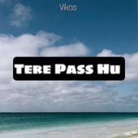 Tere Pass Hu