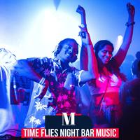 Time Flies Night Bar Music