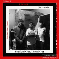 Smoked Out, Loced Out (feat. So Hundo & Miles T.)