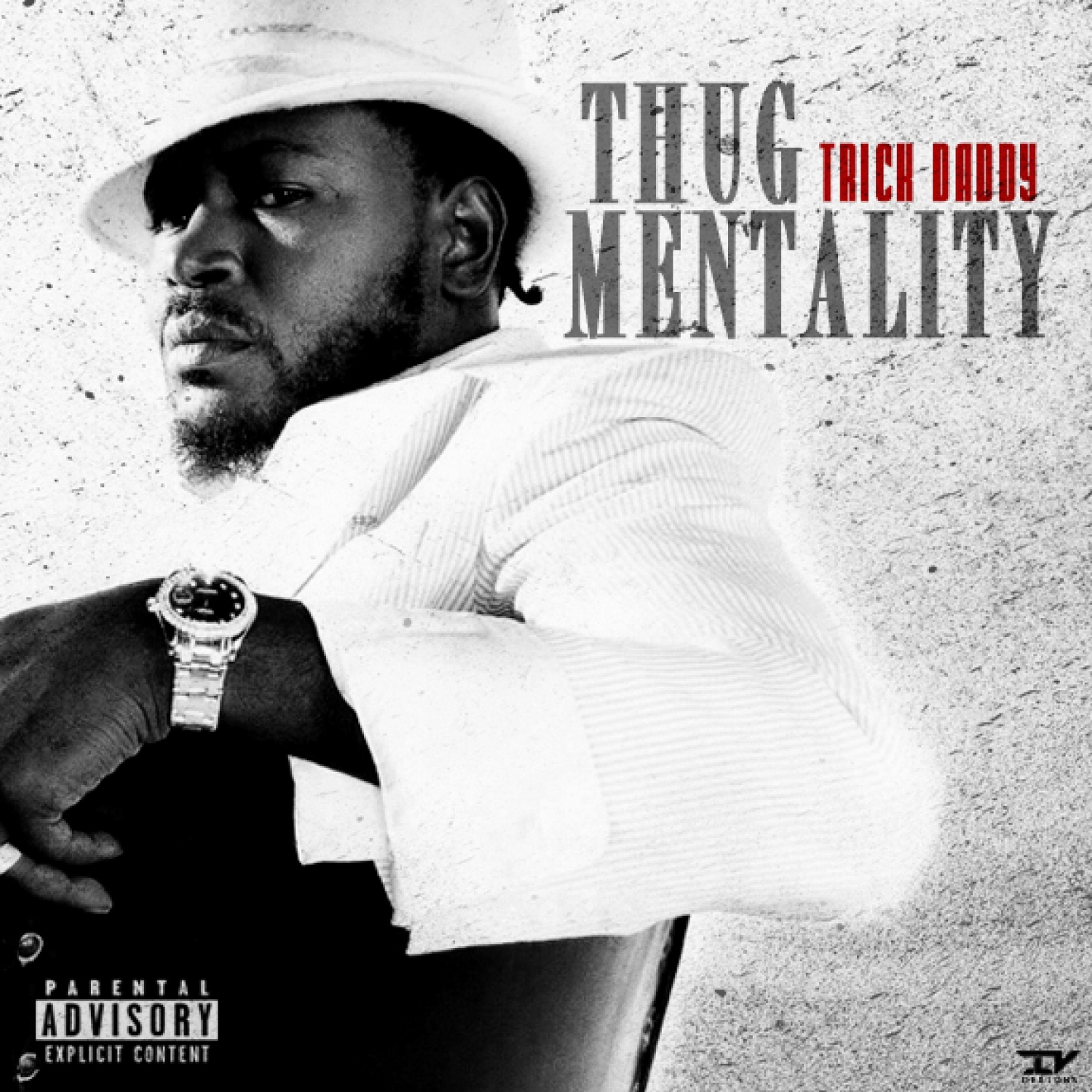 Thug Mentality，Trick Daddy，《Thug Mentality》专辑，《Thug Mentality》专辑下载，《Thug Me...