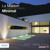 La Maison Minimal, Vol. 17 - Finest Minimal Tunes