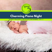 Charming Piano Night - Sleepy Peaceful Delights for Babies, Vol. 2