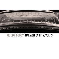 Goody Goody: Harmonica Hits, Vol. 3