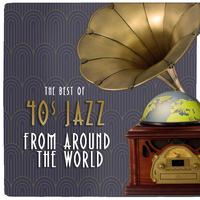 The Best Of 40s Jazz From Around The World