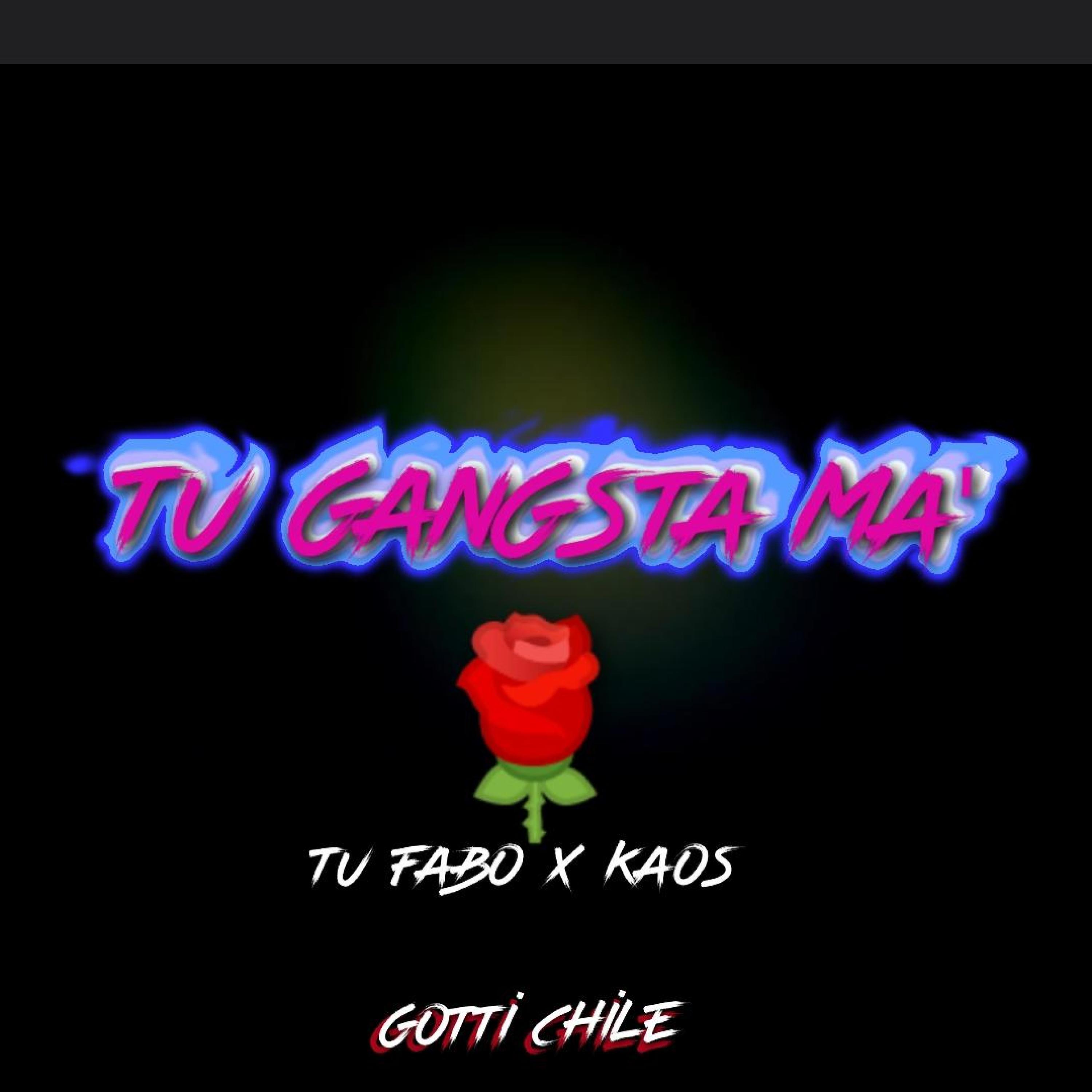TU GANGSTA MA' (feat. KAOS)