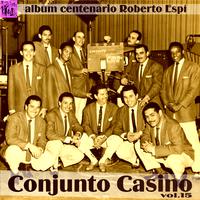 Centenario Roberto Espí: Conjunto Casino, Vol.15