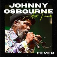 Fever: Johnny Osbourne & Friends