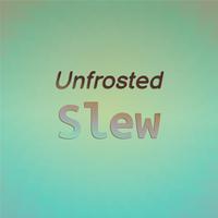 Unfrosted Slew