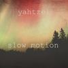 Yahtzel - Slow Motion