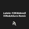 ViRa - bbno$-Lalala（ViRa / A5ura remix）