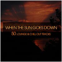 When the Sun Goes Down (50 Lounge & Chill Out Tracks)