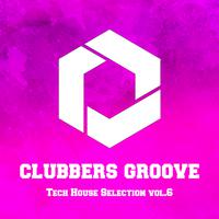 Clubbers Groove : Tech House Selection Vol.6