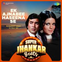 Ek Ajnabee Haseena Se - Super Jhankar Beats