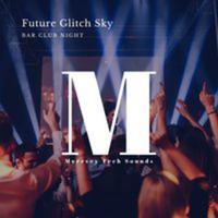 Future Glitch Sky Bar Club Night