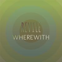 Revile Wherewith