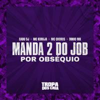 Manda 2 do Job por Obséquio